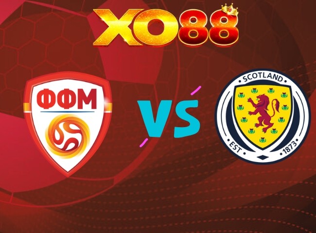 XO88 Soi kèo Bắc Macedonia vs Scotland, 01h45 ngày 04/10/2026